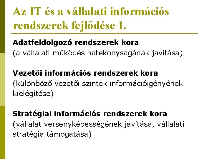 Az IT és a vállalati információs rendszerek fejlődése 1. Adatfeldolgozó rendszerek kora (a vállalati