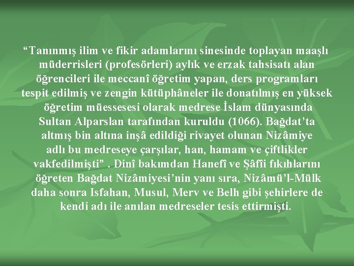 “Tanınmış ilim ve fikir adamlarını sinesinde toplayan maaşlı müderrisleri (profesörleri) aylık ve erzak tahsisatı