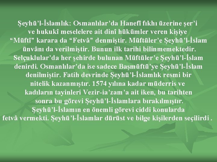 Şeyhü’l-İslamlık: Osmanlılar’da Hanefî fıkhı üzerine şer’i ve hukukî meselelere ait dinî hükümler veren kişiye
