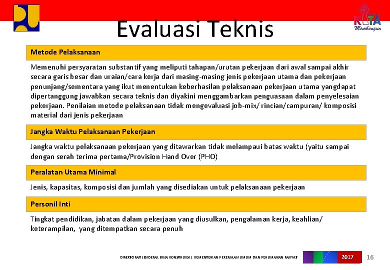 Evaluasi Teknis Metode Pelaksanaan Memenuhi persyaratan substantif yang meliputi tahapan/urutan pekerjaan dari awal sampai