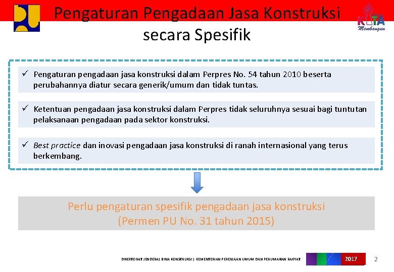 Pengaturan Pengadaan Jasa Konstruksi secara Spesifik ü Pengaturan pengadaan jasa konstruksi dalam Perpres No.