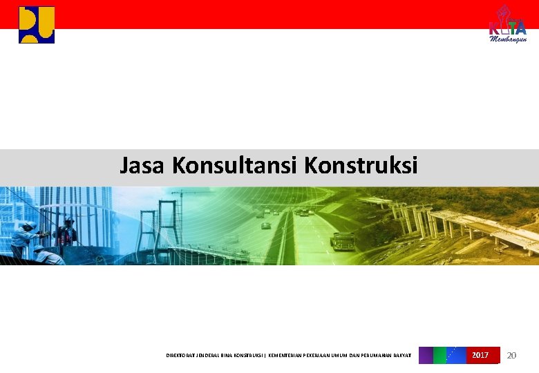 Jasa Konsultansi Konstruksi DIREKTORAT JENDERAL BINA KONSTRUKSI | KEMENTERIAN PEKERJAAN UMUM DAN PERUMAHAN RAKYAT