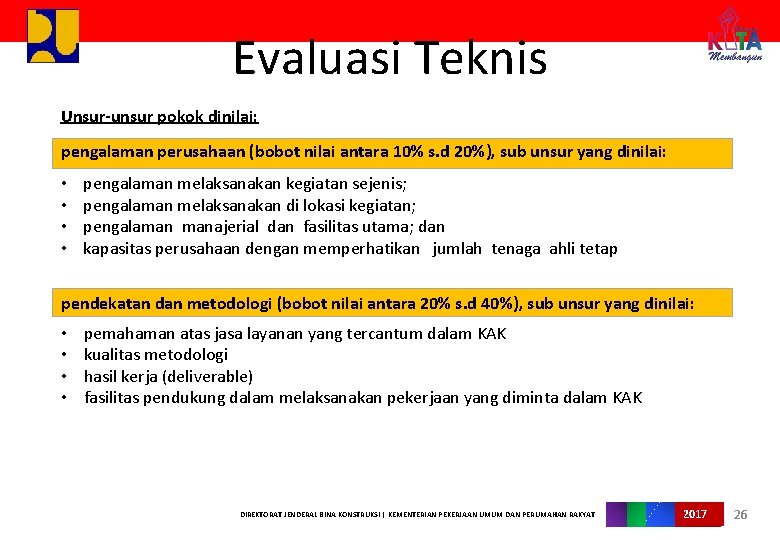 Evaluasi Teknis Unsur-unsur pokok dinilai: pengalaman perusahaan (bobot nilai antara 10% s. d 20%),