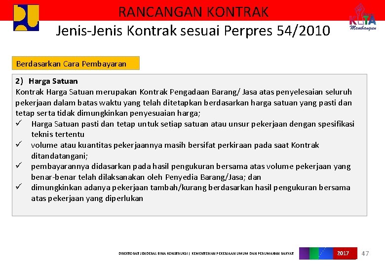 RANCANGAN KONTRAK Jenis-Jenis Kontrak sesuai Perpres 54/2010 Berdasarkan Cara Pembayaran 2) Harga Satuan Kontrak