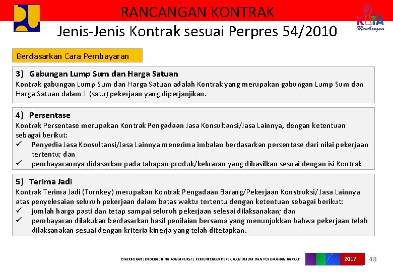 RANCANGAN KONTRAK Jenis-Jenis Kontrak sesuai Perpres 54/2010 Berdasarkan Cara Pembayaran 3) Gabungan Lump Sum