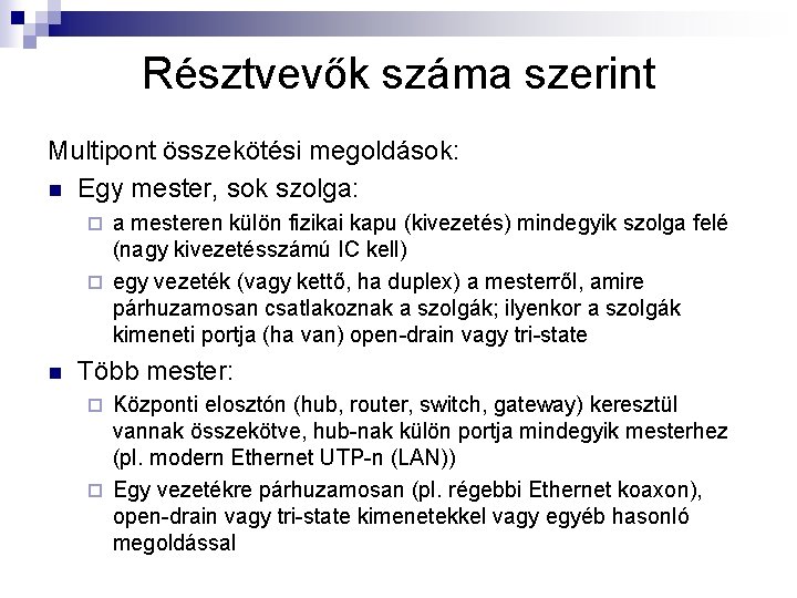 Résztvevők száma szerint Multipont összekötési megoldások: n Egy mester, sok szolga: a mesteren külön