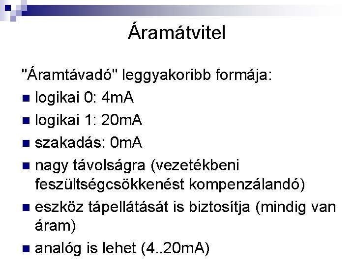 Áramátvitel "Áramtávadó" leggyakoribb formája: n logikai 0: 4 m. A n logikai 1: 20