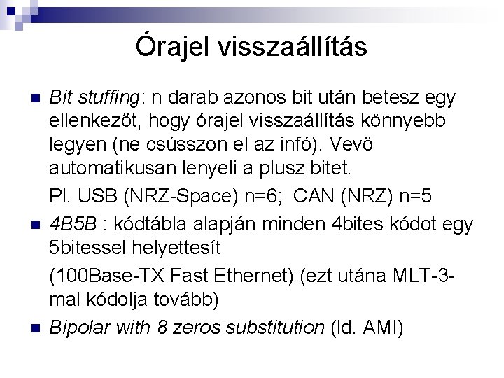 Órajel visszaállítás n n n Bit stuffing: n darab azonos bit után betesz egy