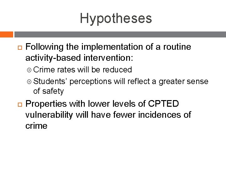 Hypotheses Following the implementation of a routine activity-based intervention: Crime rates will be reduced