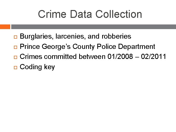 Crime Data Collection Burglaries, larcenies, and robberies Prince George’s County Police Department Crimes committed