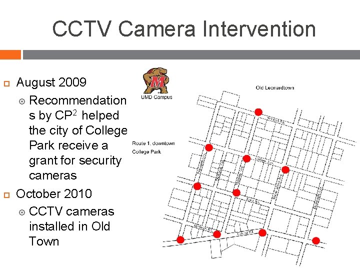 CCTV Camera Intervention August 2009 Recommendation s by CP 2 helped the city of