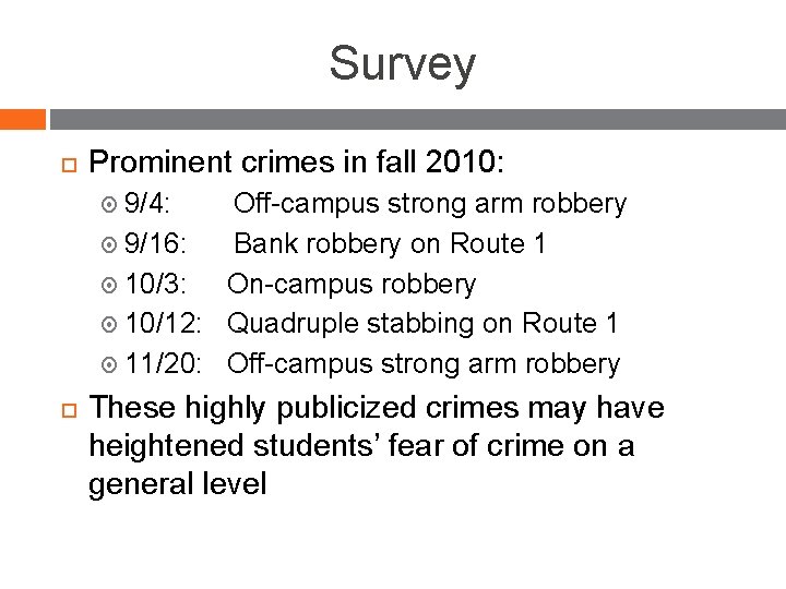 Survey Prominent crimes in fall 2010: 9/4: Off-campus strong arm robbery 9/16: Bank robbery