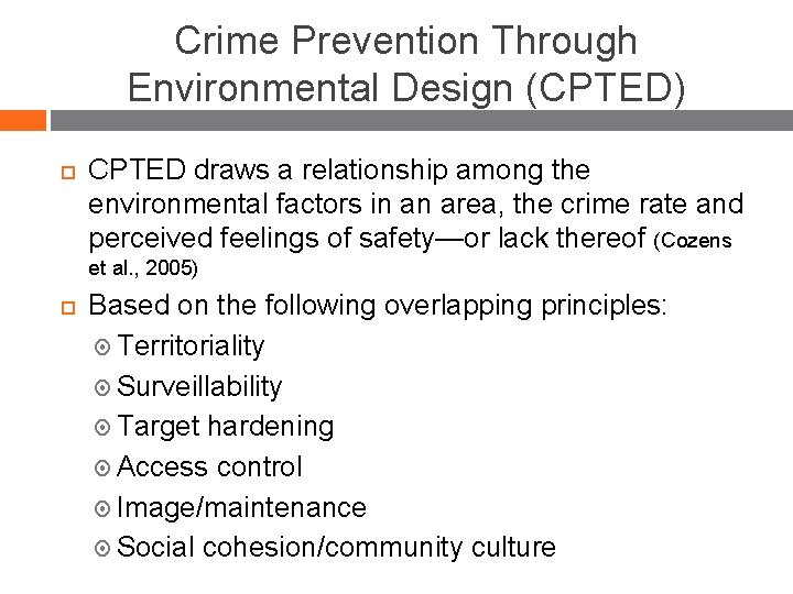 Crime Prevention Through Environmental Design (CPTED) CPTED draws a relationship among the environmental factors