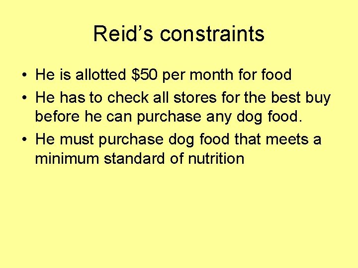 Reid’s constraints • He is allotted $50 per month for food • He has