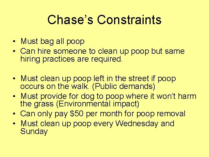 Chase’s Constraints • Must bag all poop • Can hire someone to clean up