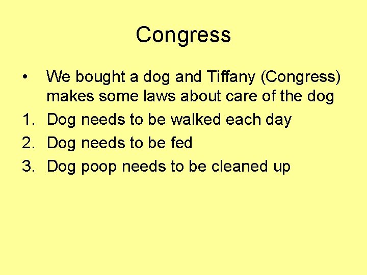 Congress • We bought a dog and Tiffany (Congress) makes some laws about care