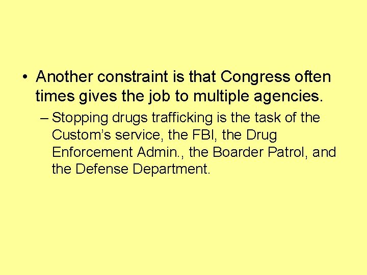  • Another constraint is that Congress often times gives the job to multiple