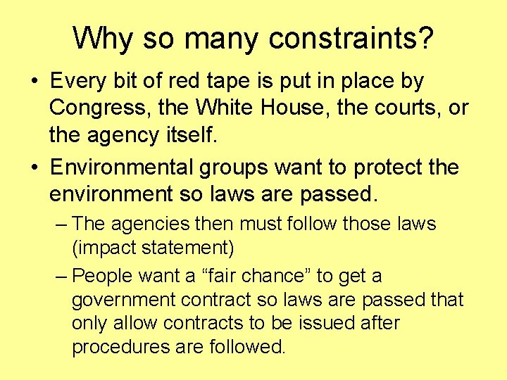 Why so many constraints? • Every bit of red tape is put in place