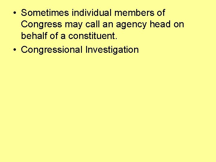  • Sometimes individual members of Congress may call an agency head on behalf