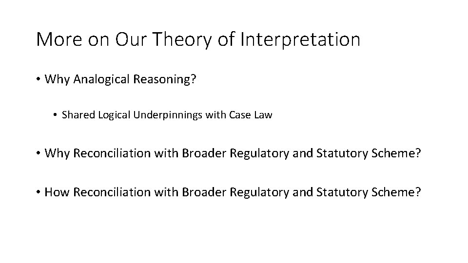 More on Our Theory of Interpretation • Why Analogical Reasoning? • Shared Logical Underpinnings