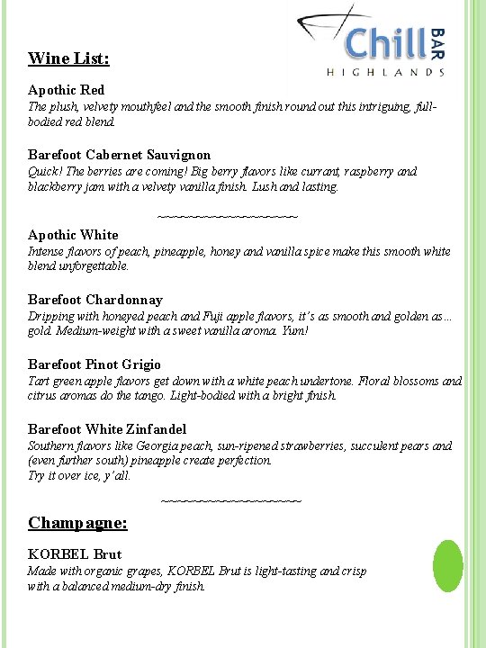 Wine List: Apothic Red The plush, velvety mouthfeel and the smooth finish round out
