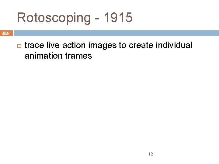 Rotoscoping - 1915 陳鍾誠 2020/11/1 trace live action images to create individual animation trames