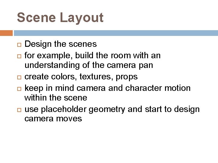 Scene Layout Design the scenes for example, build the room with an understanding of