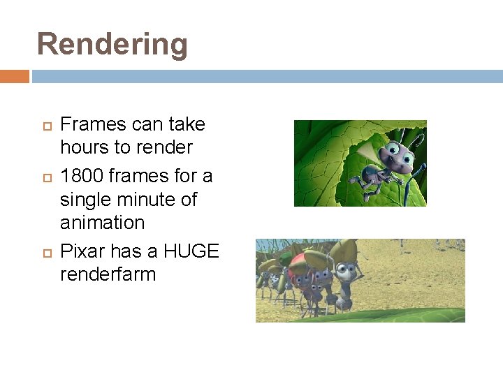 Rendering Frames can take hours to render 1800 frames for a single minute of
