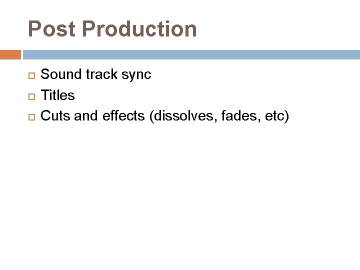 Post Production Sound track sync Titles Cuts and effects (dissolves, fades, etc) 