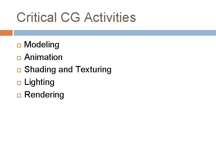 Critical CG Activities Modeling Animation Shading and Texturing Lighting Rendering 