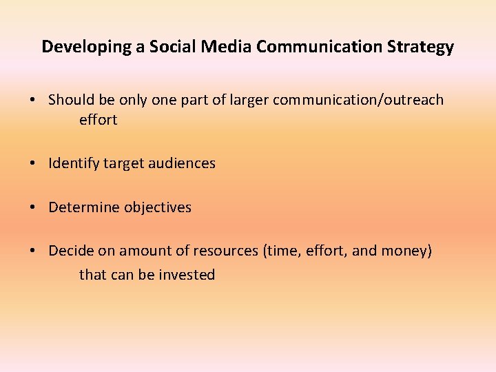 Developing a Social Media Communication Strategy • Should be only one part of larger