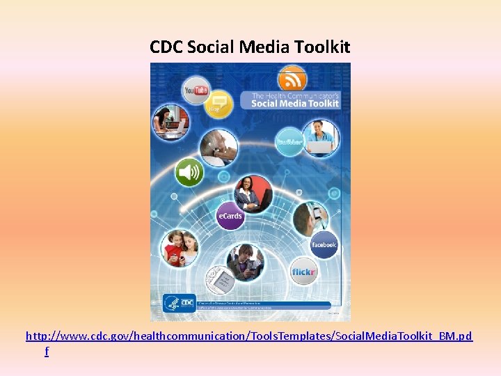 CDC Social Media Toolkit http: //www. cdc. gov/healthcommunication/Tools. Templates/Social. Media. Toolkit_BM. pd f 