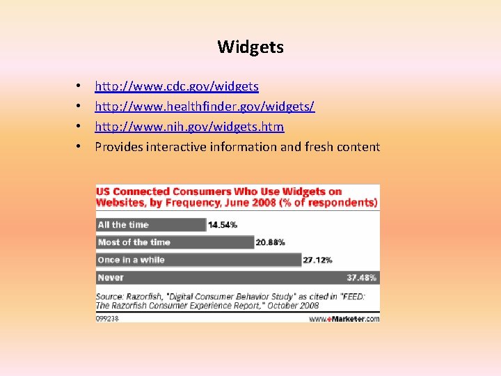 Widgets • • http: //www. cdc. gov/widgets http: //www. healthfinder. gov/widgets/ http: //www. nih.