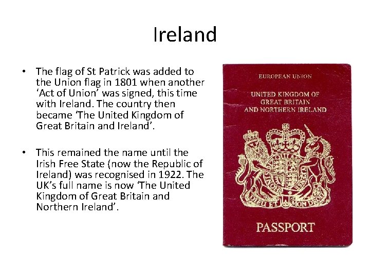 Ireland • The flag of St Patrick was added to the Union flag in