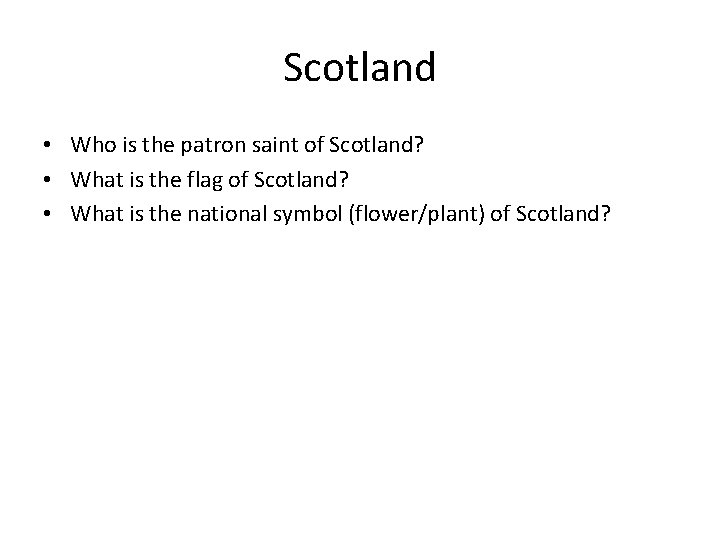 Scotland • Who is the patron saint of Scotland? • What is the flag