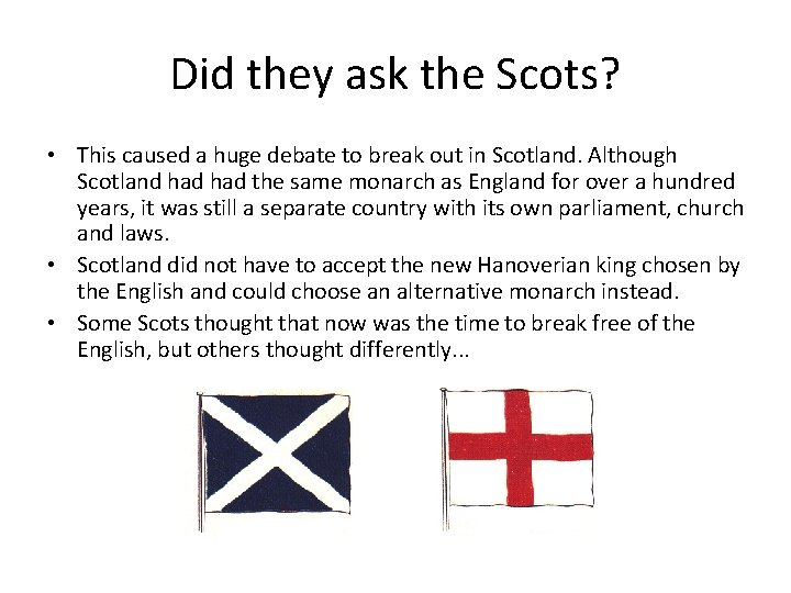 Did they ask the Scots? • This caused a huge debate to break out