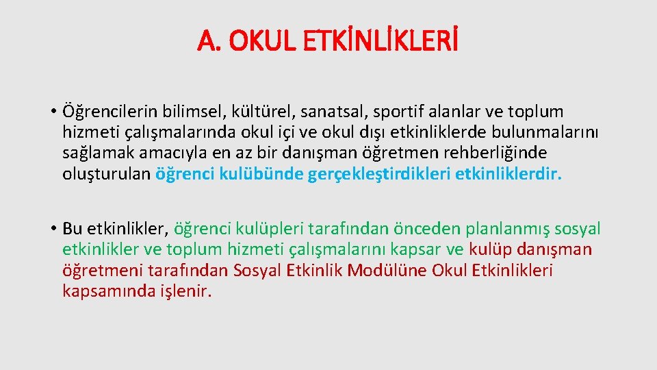 A. OKUL ETKİNLİKLERİ • Öğrencilerin bilimsel, kültürel, sanatsal, sportif alanlar ve toplum hizmeti çalışmalarında