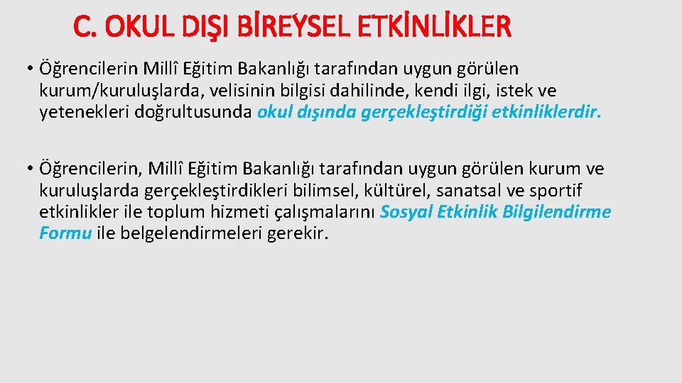 C. OKUL DIŞI BİREYSEL ETKİNLİKLER • Öğrencilerin Millî Eğitim Bakanlığı tarafından uygun görülen kurum/kuruluşlarda,