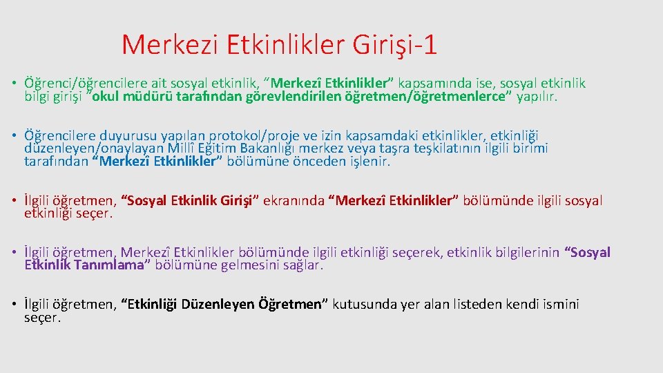 Merkezi Etkinlikler Girişi-1 • Öğrenci/öğrencilere ait sosyal etkinlik, “Merkezî Etkinlikler” kapsamında ise, sosyal etkinlik