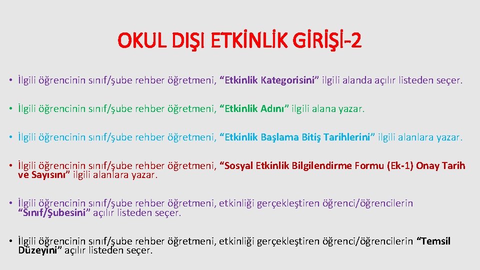 OKUL DIŞI ETKİNLİK GİRİŞİ-2 • İlgili öğrencinin sınıf/şube rehber öğretmeni, “Etkinlik Kategorisini” ilgili alanda