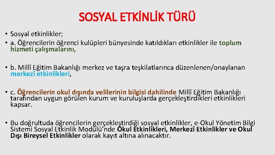 SOSYAL ETKİNLİK TÜRÜ • Sosyal etkinlikler; • a. Öğrencilerin öğrenci kulüpleri bünyesinde katıldıkları etkinlikler