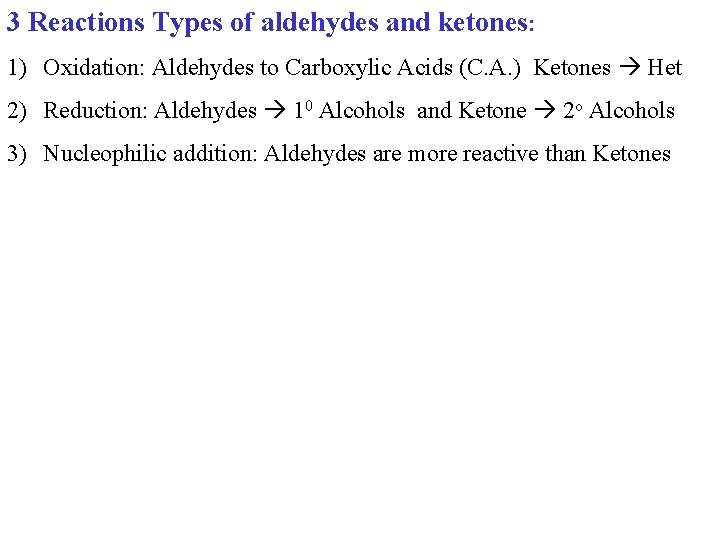 3 Reactions Types of aldehydes and ketones: 1) Oxidation: Aldehydes to Carboxylic Acids (C.