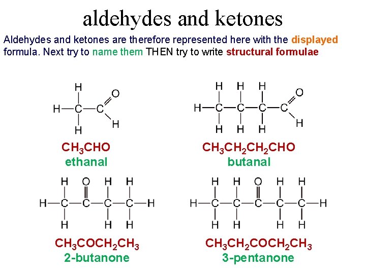 aldehydes and ketones Aldehydes and ketones are therefore represented here with the displayed formula.