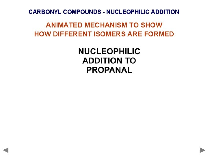 CARBONYL COMPOUNDS - NUCLEOPHILIC ADDITION ANIMATED MECHANISM TO SHOW DIFFERENT ISOMERS ARE FORMED 