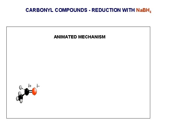 CARBONYL COMPOUNDS - REDUCTION WITH Na. BH 4 ANIMATED MECHANISM 