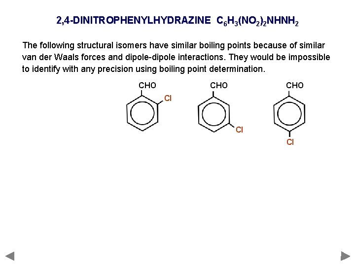 2, 4 -DINITROPHENYLHYDRAZINE C 6 H 3(NO 2)2 NHNH 2 The following structural isomers