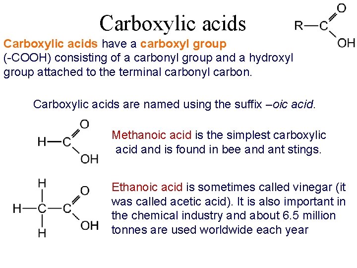 Carboxylic acids have a carboxyl group (-COOH) consisting of a carbonyl group and a