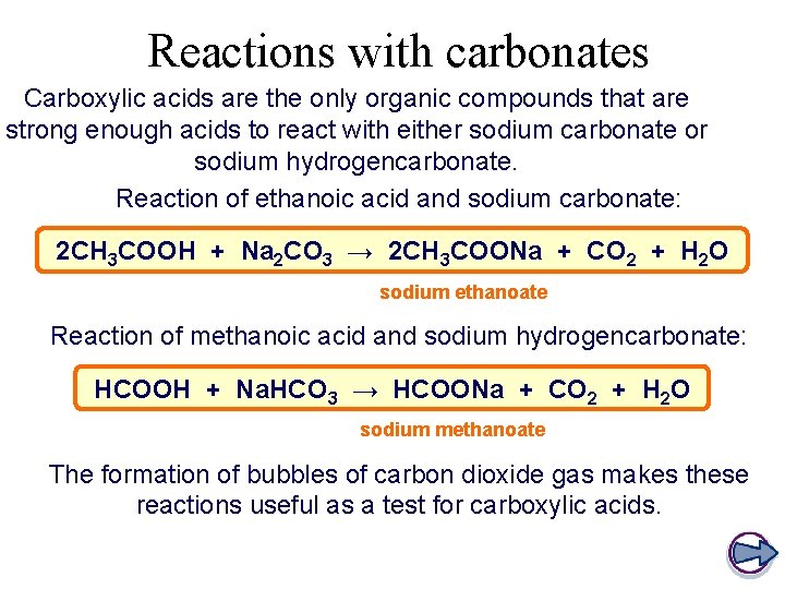 Reactions with carbonates Carboxylic acids are the only organic compounds that are strong enough