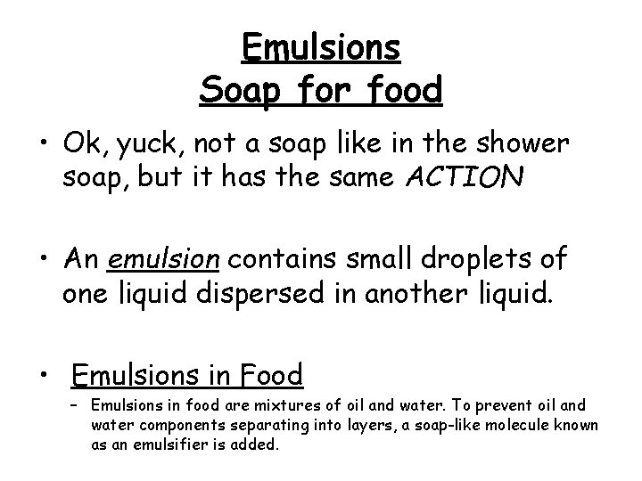 Emulsions Soap for food • Ok, yuck, not a soap like in the shower