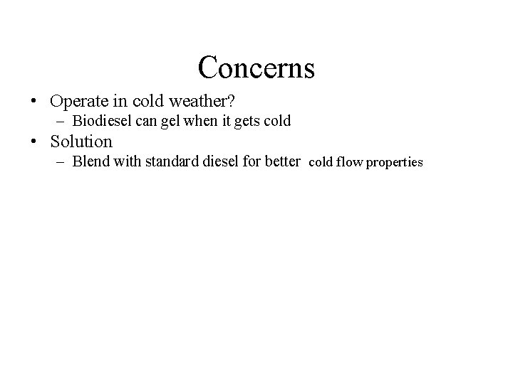 Concerns • Operate in cold weather? – Biodiesel can gel when it gets cold